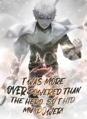 I was more overpowered than the hero, so I hid my power!